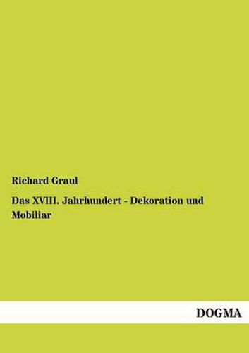 Cover image for Das XVIII. Jahrhundert - Dekoration und Mobiliar