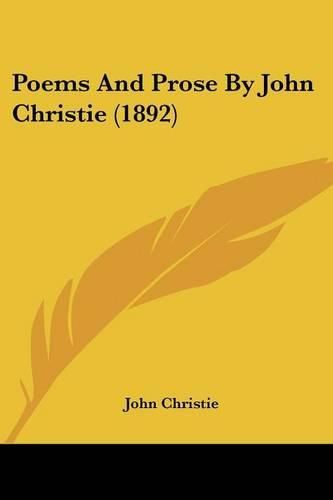 Cover image for Poems and Prose by John Christie (1892)