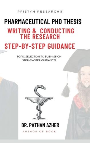 Pharmaceutical PhD Thesis Writing and Conducting the Research Step-By-Step Guidance