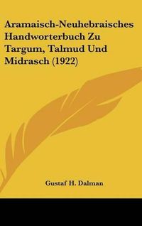 Cover image for Aramaisch-Neuhebraisches Handworterbuch Zu Targum, Talmud Und Midrasch (1922)