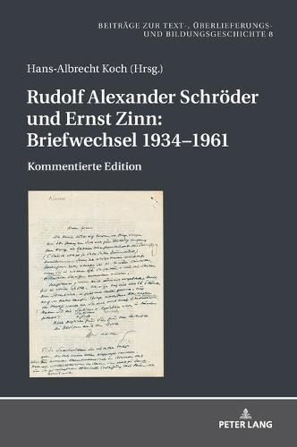 Rudolf Alexander Schroeder Und Ernst Zinn: Briefwechsel 1934-1961: Kommentierte Edition