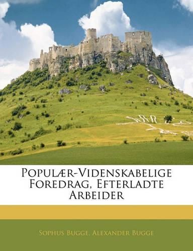 Popul R-Videnskabelige Foredrag, Efterladte Arbeider