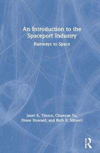 Cover image for An Introduction to the Spaceport Industry: Runways to Space