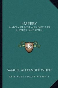 Cover image for Empery: A Story of Love and Battle in Rupert's Land (1913)