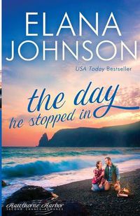 Cover image for The Day He Stopped In: Sweet Contemporary Romance