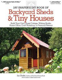 Cover image for Jay Shafer's DIY Book of Backyard Sheds & Tiny Houses