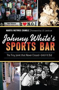 Cover image for Johnny White's Sports Bar: The Tiny Joint That Never Closed - Until It Did