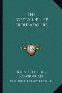 Cover image for The Poetry of the Troubadours