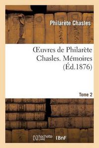 Cover image for Oeuvres de Philarete Chasles. Memoires. T. 2