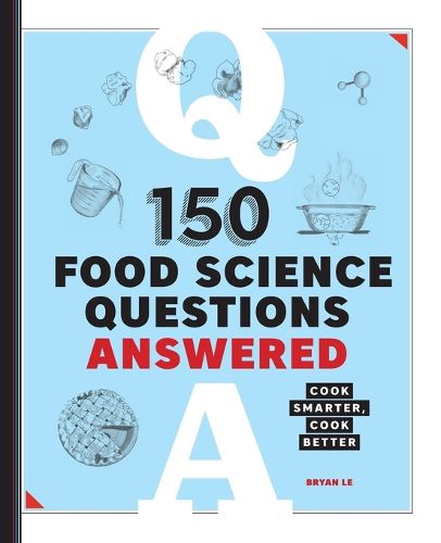 150 Food Science Questions Answered: Cook Smarter, Cook Better