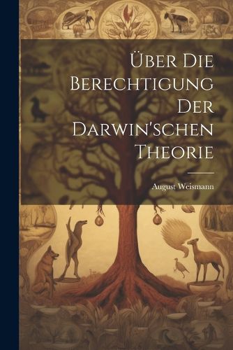 UEber Die Berechtigung Der Darwin'schen Theorie