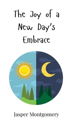 Cover image for The Joy of a New Day's Embrace