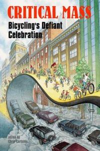 Cover image for Critical Mass: Bicycling's Defiant Celebration