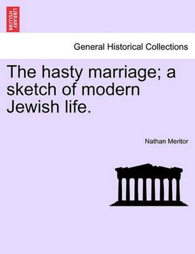 Cover image for The Hasty Marriage; A Sketch of Modern Jewish Life.