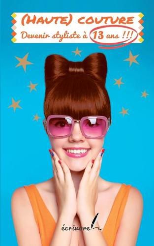 Cover image for (Haute) couture: Devenir styliste a 13 ans!!!