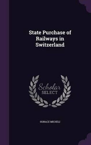 Cover image for State Purchase of Railways in Switzerland