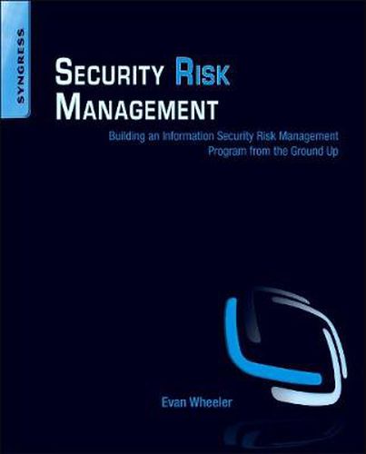 Cover image for Security Risk Management: Building an Information Security Risk Management Program from the Ground Up