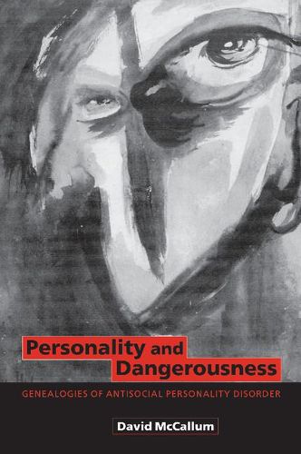 Cover image for Personality and Dangerousness: Genealogies of Antisocial Personality Disorder