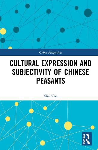 Cover image for Cultural Expression and Subjectivity of Chinese Peasants