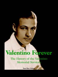 Cover image for Valentino Forever: The History of the Valentino Memorial Services