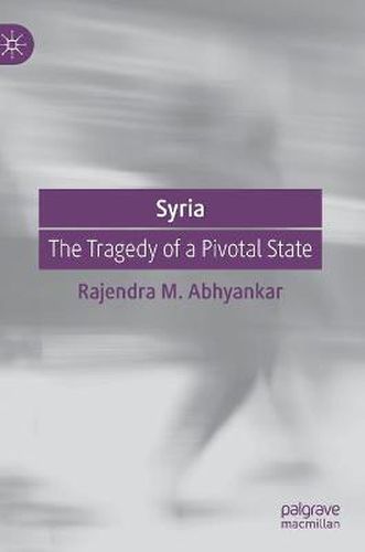 Cover image for Syria: The Tragedy of a Pivotal State