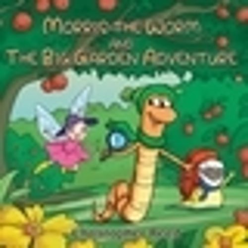 Cover image for Morris The Worm and The Big Garden Adventure