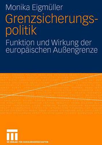 Cover image for Grenzsicherungspolitik: Funktion Und Wirkung Der Europaischen Aussengrenze