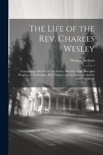 The Life of the Rev. Charles Wesley