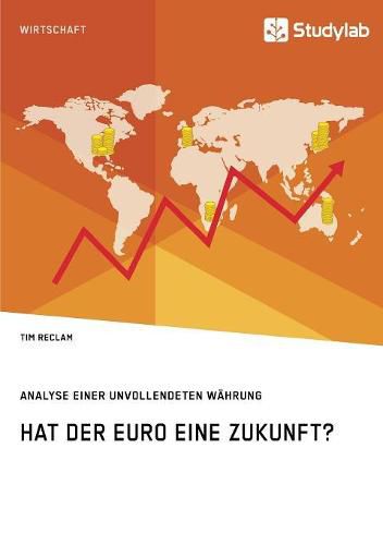 Cover image for Hat der Euro eine Zukunft? Analyse einer unvollendeten Wahrung