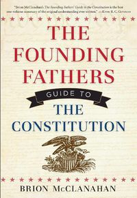 Cover image for The Founding Fathers Guide to the Constitution