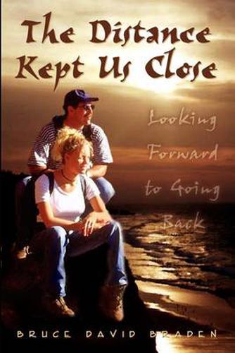 Cover image for The Distance Kept Us Close: Looking Forward to Going Back