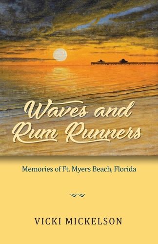 Cover image for Waves and Rum Runners, Memories of Ft. Myers Beach, Florida