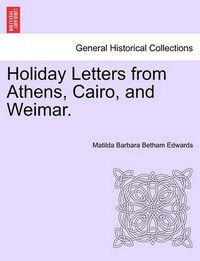 Cover image for Holiday Letters from Athens, Cairo, and Weimar.