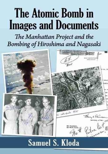 Cover image for The Atomic Bomb in Images and Documents: The Manhattan Project and the Bombing of Hiroshima and Nagasaki