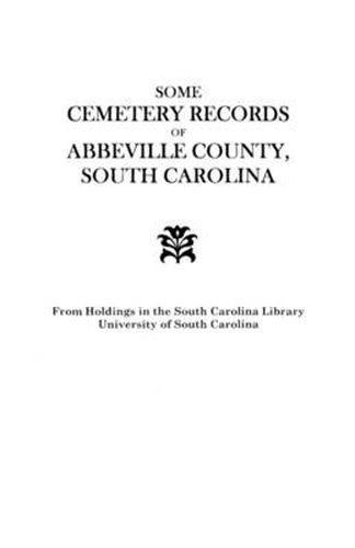 Cover image for Some Cemetery Records of Abbeville County, South Carolina