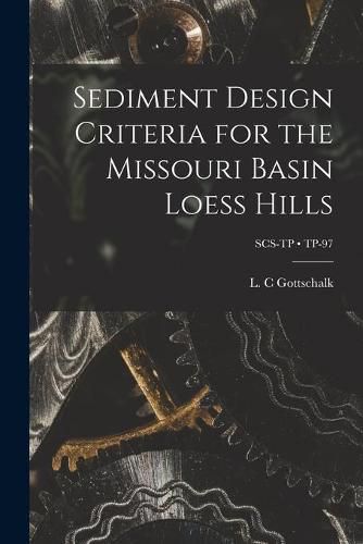 Cover image for Sediment Design Criteria for the Missouri Basin Loess Hills; TP-97