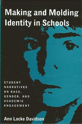 Making and Molding Identity in Schools: Student Narratives on Race, Gender, and Academic Engagement