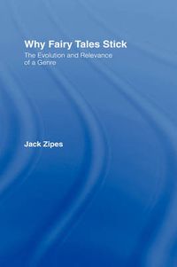 Cover image for Why Fairy Tales Stick: The Evolution and Relevance of a Genre