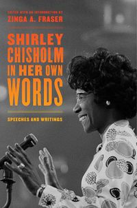 Cover image for Shirley Chisholm in Her Own Words