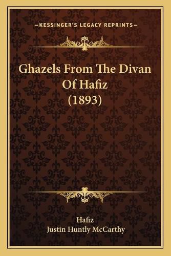 Cover image for Ghazels from the Divan of Hafiz (1893)