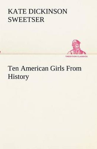 Cover image for Ten American Girls From History