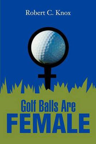 Cover image for Golf Balls Are Female