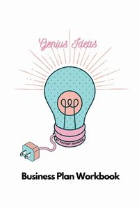 Cover image for Genius Ideas - Business Plan Workbook