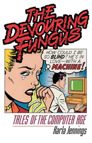 Cover image for The Devouring Fungus: Tales of the Computer Age