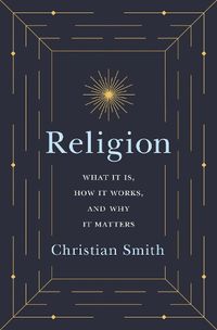 Cover image for Religion: What It Is, How It Works, and Why It Matters