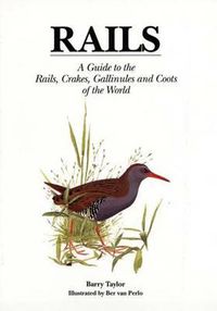 Cover image for Rails: A Guide to the Rails, Crakes, Gallinules and Coots of the World