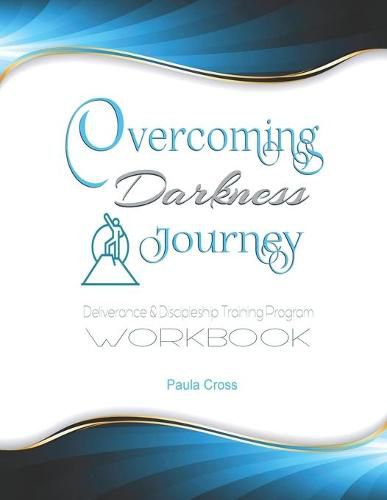 Cover image for Overcoming Darkness Journey Deliverance & Discipleship Program Workbook: For Bible Studies, Meditation, and Full Stature Christians