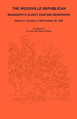 The Woodville Republican: Mississippi's Oldest Existing Newspaper, Volume 2: January 4, 1840 - October 30, 1847