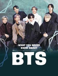 Cover image for What You Never Knew About BTS