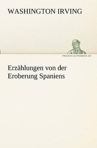 Cover image for Erzahlungen Von Der Eroberung Spaniens